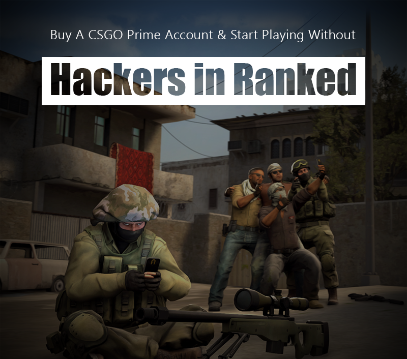  Buy a CSGO Prime Account & Start Playing Without Hackers in Ranked