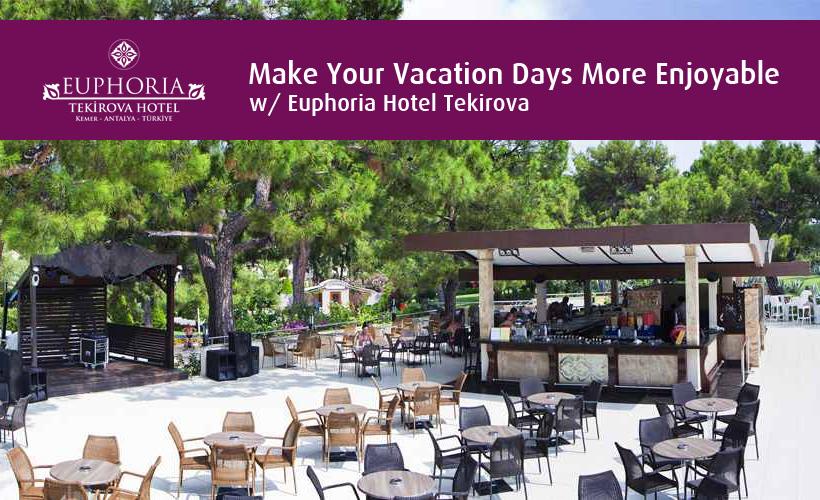 Make Your Vacation Days More Enjoyable w/ Euphoria Hotel Tekirova