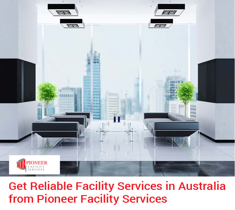 Get Reliable Facility Services in Australia from Pioneer Facility Services