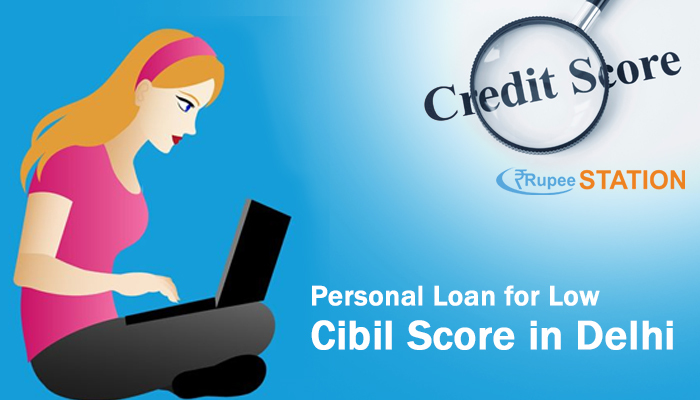 Personal Loan for Low Cibil Score in Delhi