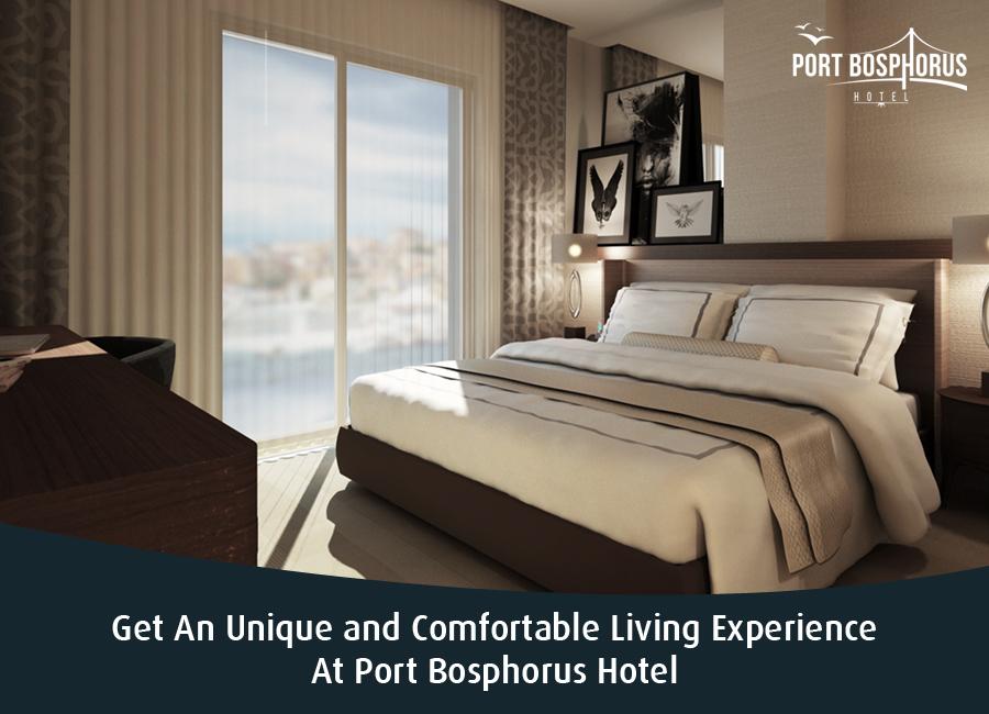 Get An Unique and Comfortable Living Experience at Port Bosphorus Hotel