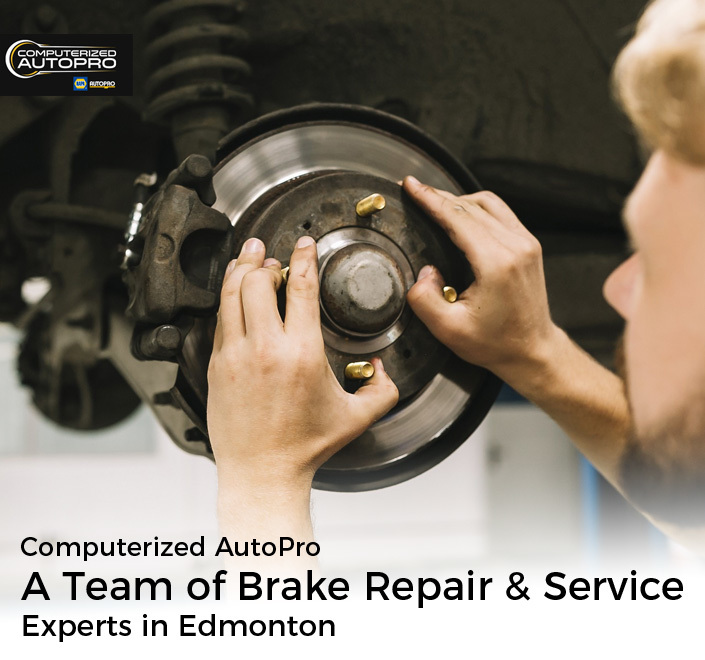 Computerized AutoPro – A Team of Brake Repair & Service Experts in Edmonton