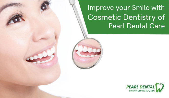 Improve your Smile with Cosmetic Dentistry of Pearl Dental Care
