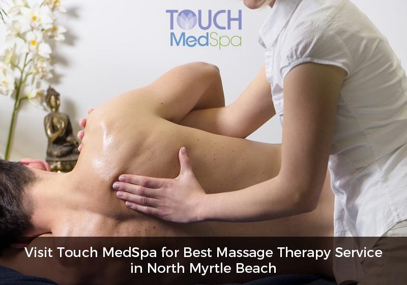 Visit Touch MedSpa for Best Massage Therapy Service in North Myrtle Beach