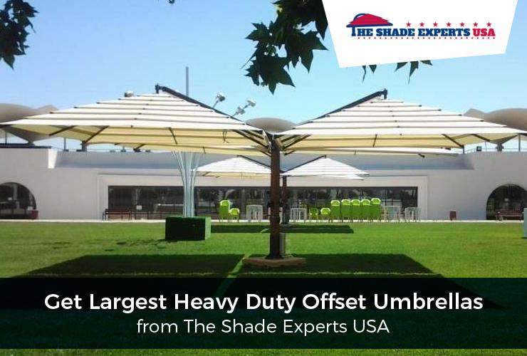 Get Largest Heavy Duty Offset Umbrellas from The Shade Experts USA