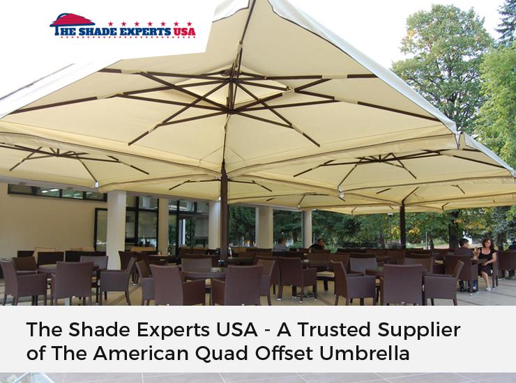 The Shade Experts USA - A Trusted Supplier of The American Quad Offset Umbrella