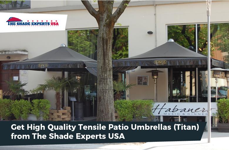 Get High Quality Tensile Patio Umbrellas (Titan) from The Shade Experts USA
