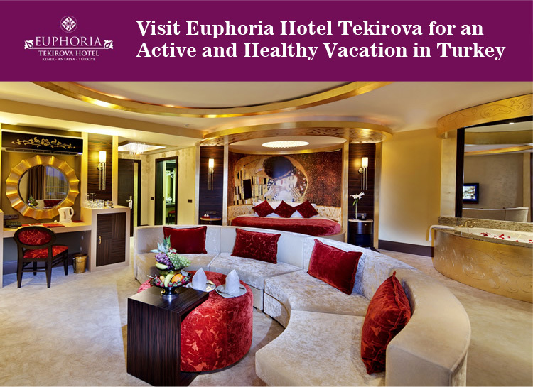 Visit Euphoria Hotel Tekirova for an Active and Healthy Vacation in Turkey