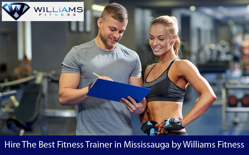 Hire The Best Fitness Trainer in Mississauga by Williams Fitness