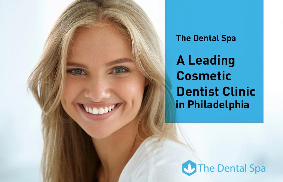 The Dental Spa – A Leading Cosmetic Dentist Clinic in Philadelphia