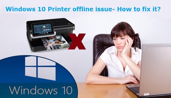 How to Fix Windows 10 Printer Offline Issues?