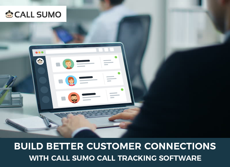 Build Better Customer Connections with Call Sumo Call Tracking Software