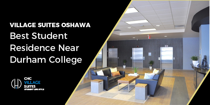 Village Suites Oshawa - Best Student Residence Near Durham College