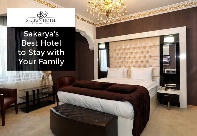 Seckin Hotel – Sakarya's Best Hotel to Stay with Your Family