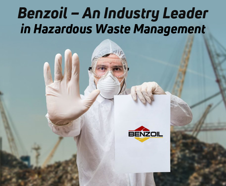 Benzoil – An Industry Leader in Hazardous Waste Management