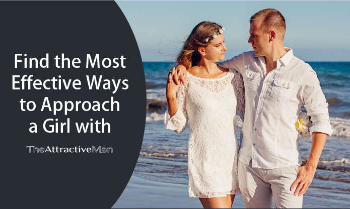 Find the Most Effective Ways to Approach a Girl with The Attractive Man