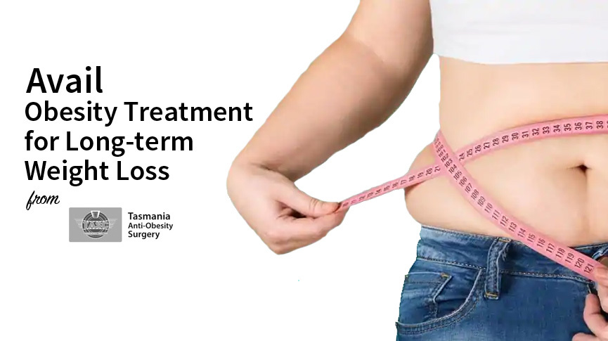 Avail Obesity Treatment for Long-term Weight Loss from Tasmania Anti-Obesity Surgery