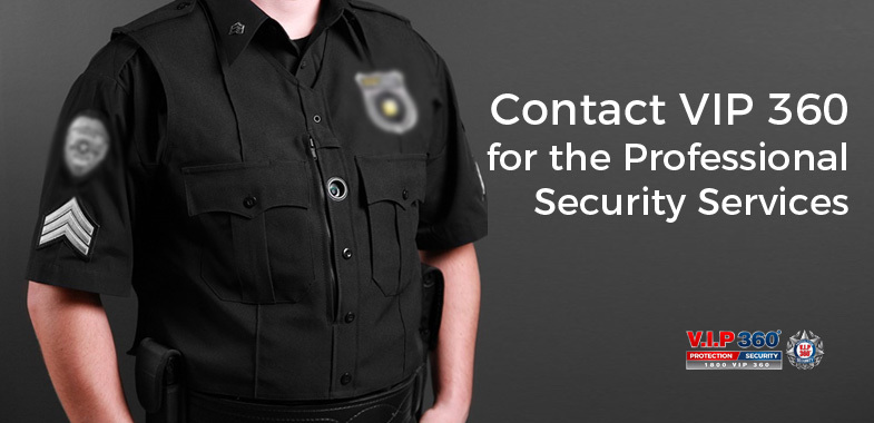 Contact VIP 360 for the Professional Security Services