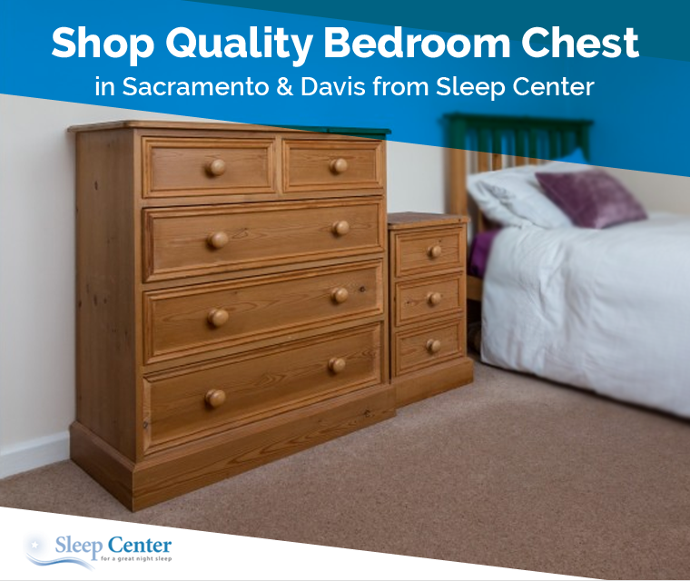 Shop Quality Bedroom Chest in Sacramento & Davis from Sleep Center