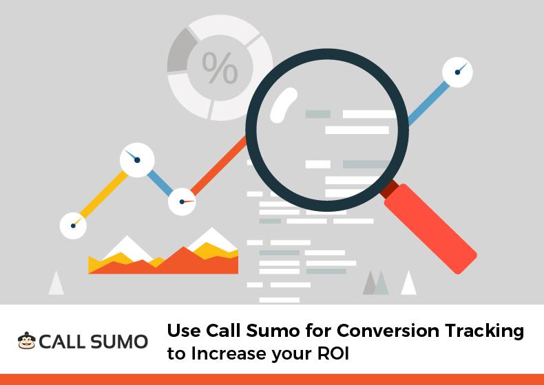 Use Call Sumo for Conversion Tracking to Increase your ROI