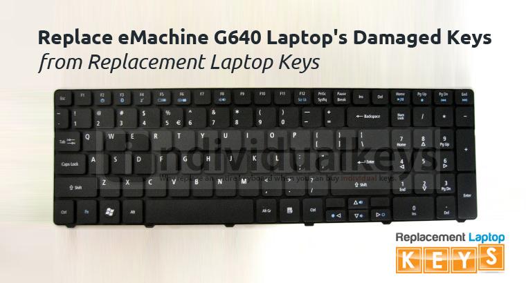 Replace eMachine G640 Laptop's Damaged Keys from Replacement Laptop Keys