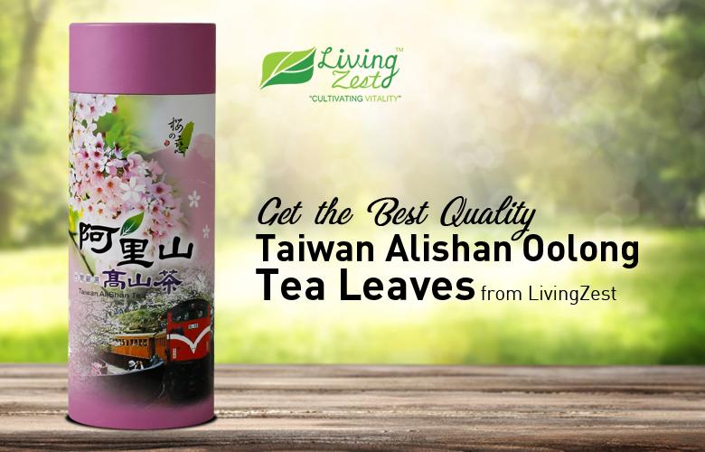 Get the Best Quality Taiwan Alishan Oolong Tea Leaves from LivingZest