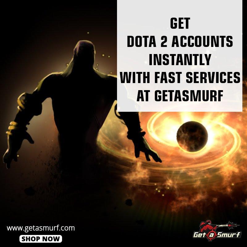 Get DOTA2 Account Instantly with the fast services at Getasmurf