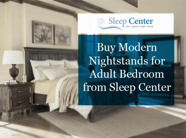 Buy Modern Nightstands for Adult Bedroom from Sleep Center