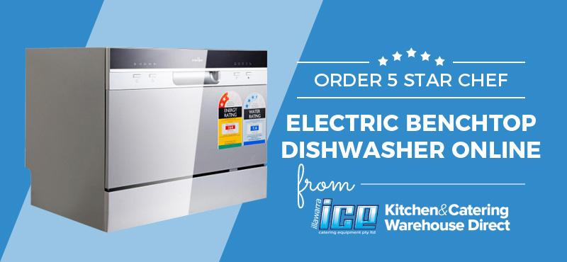 Order 5 Star Chef Electric Benchtop Dishwasher Online from ICE Group