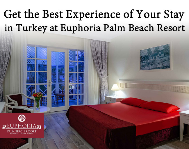 Get the Best Experience of Your Stay in Turkey at Euphoria Palm Beach Resort