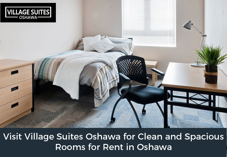 Visit Village Suites Oshawa for Clean and Spacious Rooms for Rent in Oshawa
