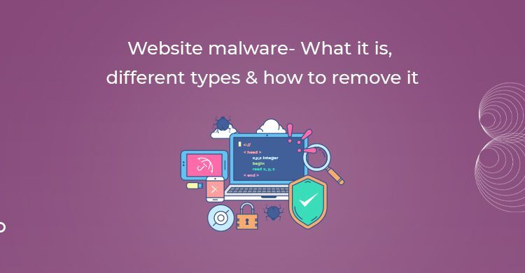 Website malware- What it is, different types &amp; how to remove it