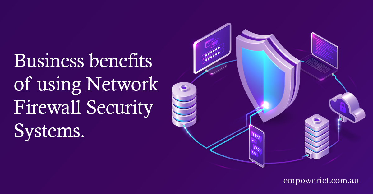 Business Benefits of using Network Firewall Security