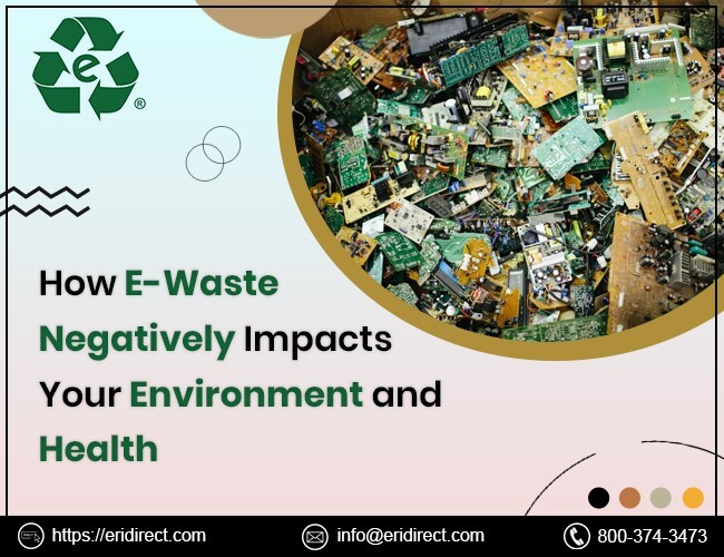 How E-Waste Negatively Impacts Your Environment and Health