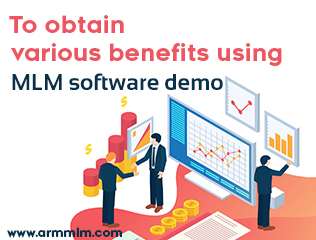 To obtain various benefits using MLM software demo -