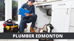 Reasons Behind Selecting The Plumber Edmonton Services