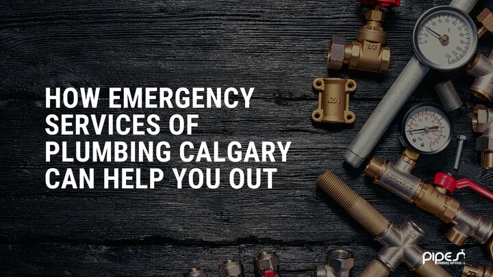 How Emergency Services of Plumbing Calgary Can Help You Out - Be