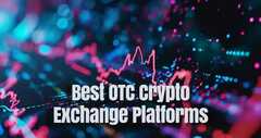 Top 10 OTC Crypto Exchange Platforms for High-Volume Trading in 