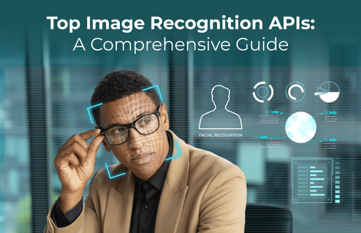 Top Image Recognition APIs: A Comprehensive Guide