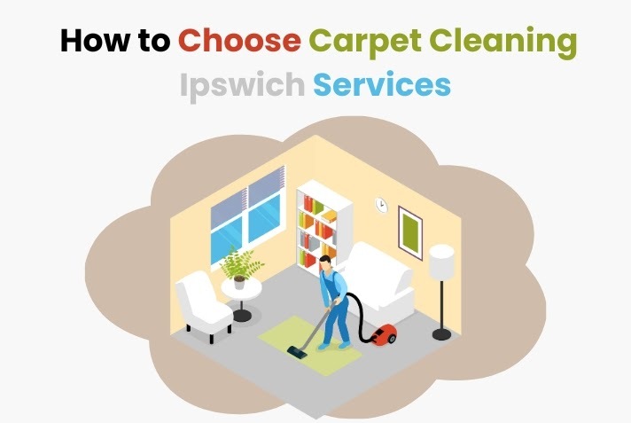 How to Choose Carpet Cleaning Ipswich Services