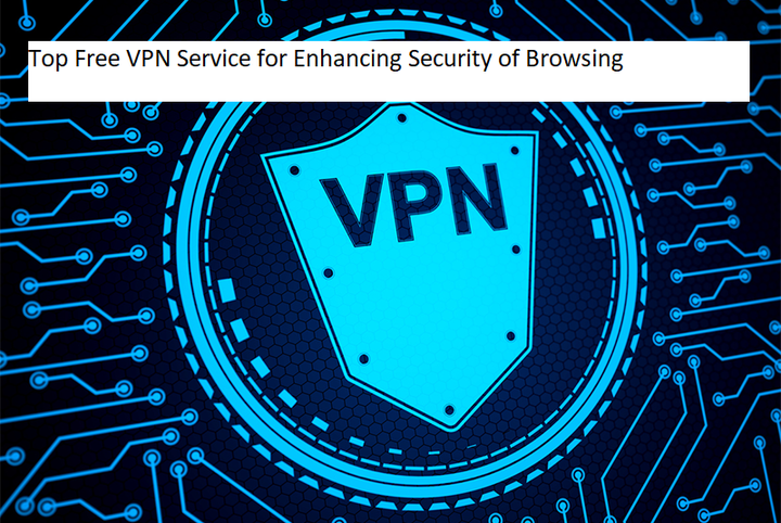 Top Free VPN Service for Enhancing Security of Browsing