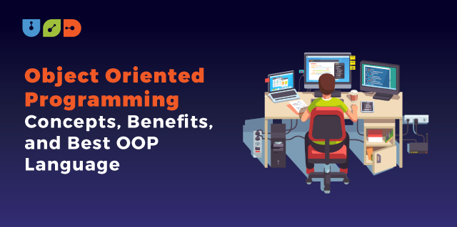 Object Oriented Programming: Concepts, Benefits, And Best OOP La