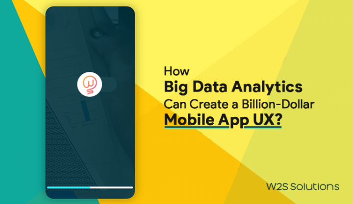 How Big Data Analytics Can Create a Billion-Dollar Mobile App UX