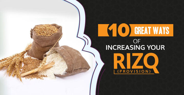 10 Great Ways of Increasing Your Rizq (Provision)