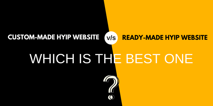What are the difference between custom and ready-made hyip websi