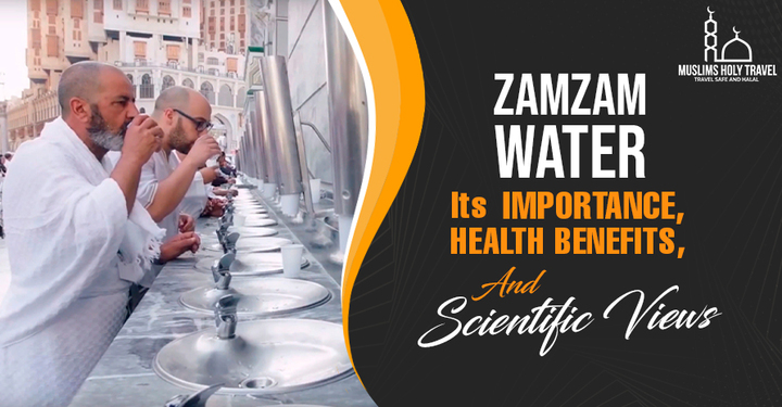 Zamzam Water: Its Importance, Health Benefits, And Scientific Vi