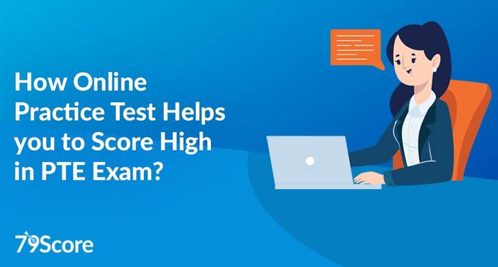 How Online Practice Test Helps you to Score High in PTE Exam? - 