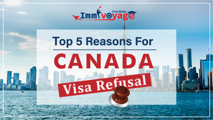 Top 5 Reasons for Canada Visa Refusal   - ImmiVoyage