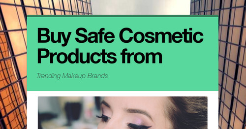 Buy Safe Cosmetic Products from