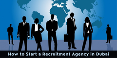 How to Start a Recruitment Agency in Dubai - Riz &amp; Mona